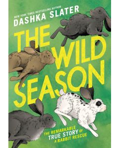 The Wild Season: The Remarkable True Story of a Rabbit Rescue