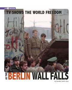 TV Shows the World Freedom as the Berlin Wall Falls: 4D An Augmented Reading Experience
