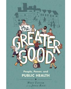 The Greater Good: People, Power, and Public Health