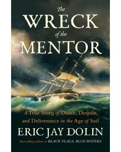 The Wreck of the Mentor: A True Story of Death, Despair, and Deliverance in the Age of Sail