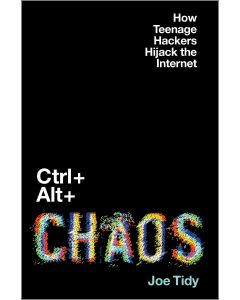 Ctrl + Alt + Chaos: How Teenage Hackers Hijack the Internet