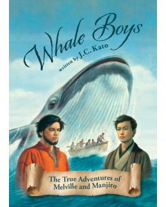Whale Boys: The True Adventures of Melville and Manjiro