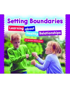 Setting Boundaries: Learning about Healthy Relationships