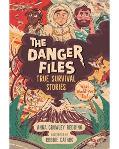 The Danger Files: True Survival Stories