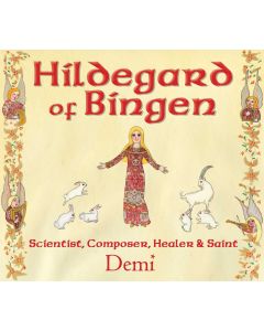 Hildegard of Bingen: Scientist, Composer, Healer, and Saint