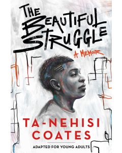 The Beautiful Struggle (Adapted for Young Adults)