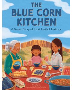 The Blue Corn Kitchen: A Navajo Story of Food, Family, and Tradition