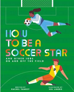 How to Be a Soccer Star and Other Jobs On and Off the Field