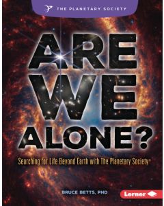 Are We Alone?: Searching for Life Beyond Earth with The Planetary Society