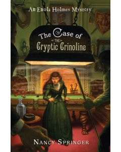 The Case of the Cryptic Crinoline: An Enola Holmes Mystery