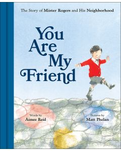 You Are My Friend: The Story of Mister Rogers and his Neighborhood