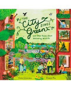 The City Sings Green & Other Poems About Welcoming Wildlife