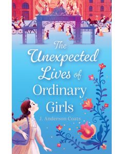 The Unexpected Lives of Ordinary Girls