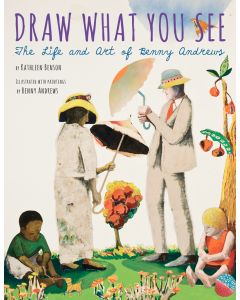 Draw What You See: The Life and Art of Benny Andrews
