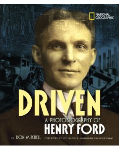 Driven: A Photobiography of Henry Ford