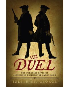 The Duel: The Parallel Lives of Alexander Hamilton & Aaron Burr