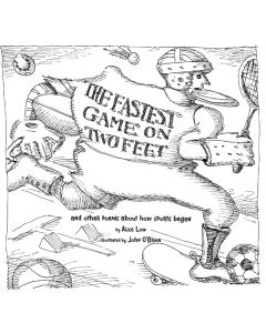 The Fastest Game on Two Feet and Other Poems About How Sports Began