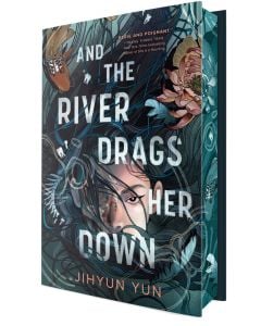 And the River Drags Her Down