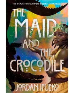The Maid and the Crocodile: A Novel in the World of Raybearer