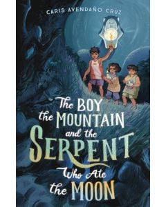 The Boy, the Mountain, and the Serpent Who Ate the Moon