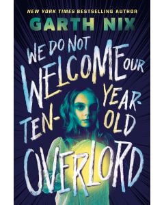 We Do Not Welcome Our Ten-Year-Old Overlord