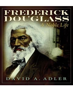 Frederick Douglass: A Noble Life