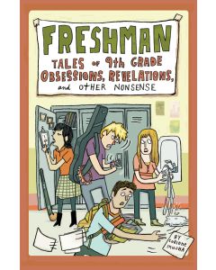 Freshman: Tales of 9th Grade Obsessions, Revelations, and Other Nonsense