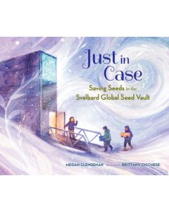 Just in Case: Saving Seeds in the Svalbard Global Seed Vault