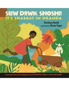 Slow Down, Shoshi!: It's Shabbat in Uganda