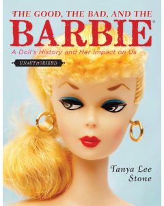 The Good, the Bad, and the Barbie: A Doll’s History and Her Impact on Us