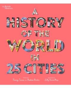 A History of the World in 25 Cities