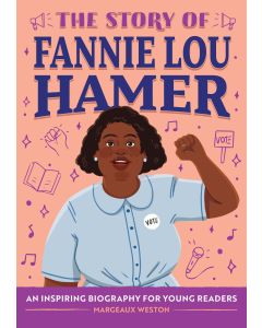 The Story of Fannie Lou Hamer: An Inspiring Biography for Young Readers