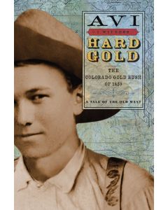 Hard Gold: The Colorado Gold Rush of 1859, A Tale of the Old West