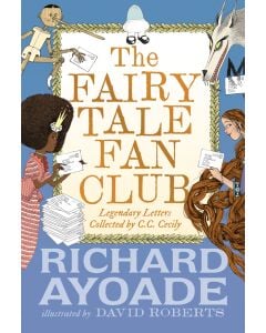 The Fairy Tale Fan Club: Legendary Letters Collected by C. C. Cecily