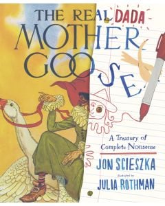 The Real Dada Mother Goose : A Treasury of Complete...