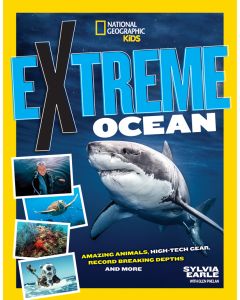 Extreme Ocean: Amazing Animals, High-Tech Gear, Record-Breaking Depths, and More
