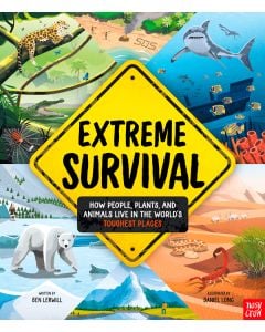 Extreme Survival: How People, Plants, and Animals Live in the World's Toughest Places