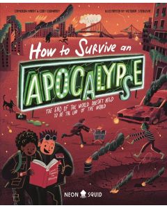 How to Survive an Apocalypse: The End of the World Doesn't Have to Be the End of the World