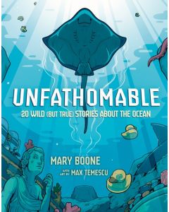 Unfathomable: 20 Wild (But True) Stories About the Ocean