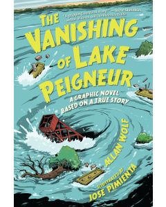 The Vanishing of Lake Peigneur: A Graphic Novel Based on a True Story