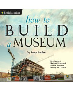 How to Build a Museum: Smithsonian's National Museum of African American History and Culture