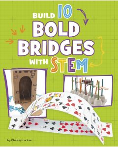 Build 10 Bold Bridges with STEM