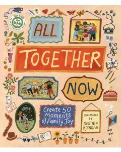 All Together Now: Create 50 Moments of Family Joy