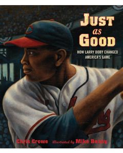 Just as Good: How Larry Doby Changed America's Game