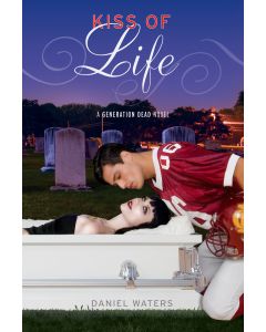 Kiss of Life: A Generation Dead Novel
