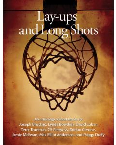 Lay-ups and Long Shots: An Anthology of Short Stories