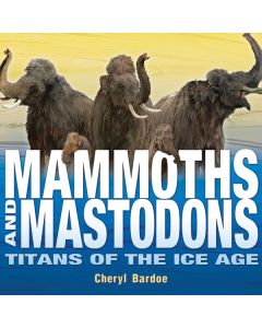 Mammoths and Mastodons: Titans of the Ice Age
