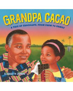 Grandpa Cacao: A Tale of Chocolate, from Farm to Family