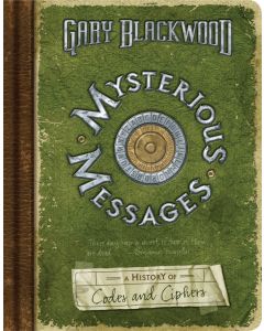 Mysterious Messages: A History of Codes and Ciphers
