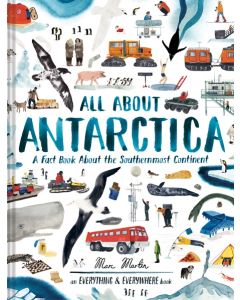 All About Antarctica: A Fact Book About the Southernmost Continent
